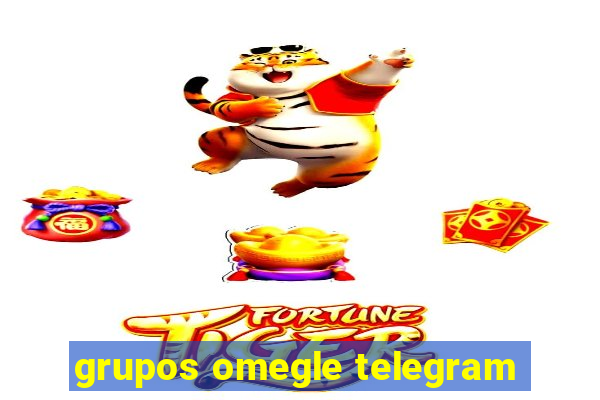 grupos omegle telegram